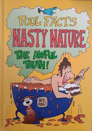 Foul Facts, Nasty Nature, The Awful Truth by Jamie Stokes, Martyn Hamer