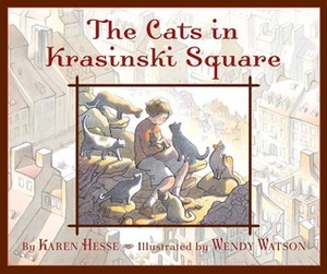 The Cats In Krasinski Square by Karen Hesse, Wendy Watson