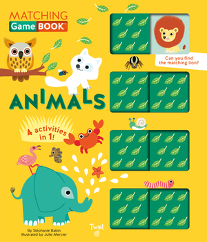 Animals Matching Game Book: 4 Activities in 1! by Julie Mercier