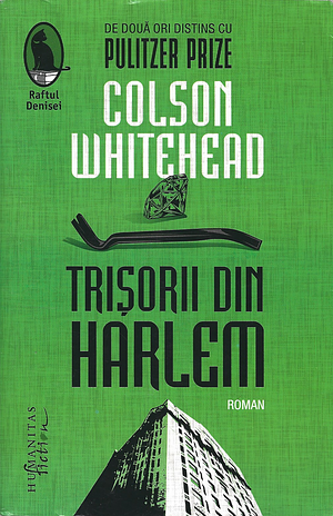 Trișorii din Harlem by Colson Whitehead