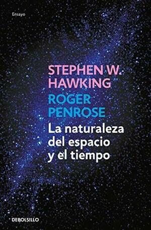 NATURALEZA DEL ESPACIO Y EL TIEMPO, LA by Roger Penrose, Stephen Hawking