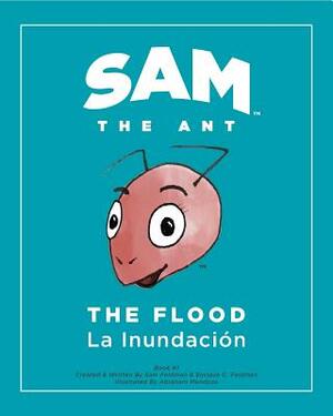 Sam the Ant - The Flood: The Flood - La Inundación by Samantha I. Feldman, Enrique C. Feldman