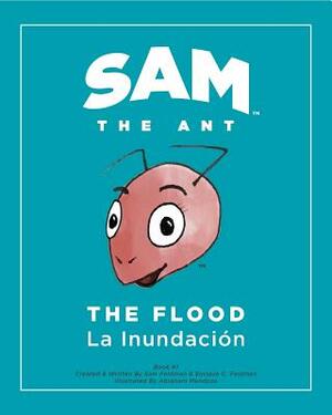 Sam the Ant - The Flood: The Flood - La Inundación by Enrique C. Feldman, Samantha I. Feldman