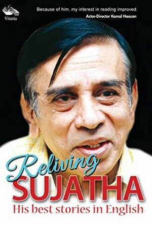 Reliving Sujatha: His Best Stories in English by Vimala Balakrishnan, Sujatha