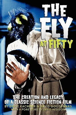 The Fly at 50 by David Goudsward, Diane Kachmar, David Hedison