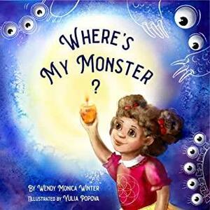 Where's My Monster? by Wendy Monica Winter