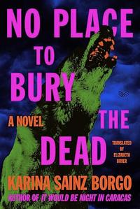 No Place to Bury the Dead: A Novel by Karina Sainz Borgo