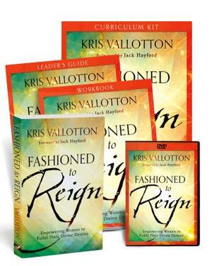 Fashioned to Reign Curriculum Kit: Empowering Women to Fulfill Their Divine Destiny by Kris Vallotton