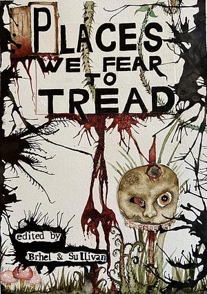 Places We Fear to Tread by John Brhel