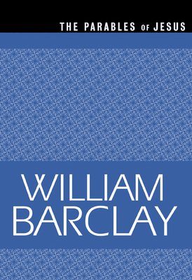 Parables of Jesus by William Barclay