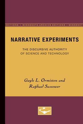 Narrative Experiments: The Discursive Authority of Science and Technology by Raphael Sassower, Gayle L. Ormiston