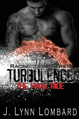 Turbulence: Racing Dirty Series Book 3 by J. Lynn Lombard