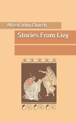 Stories From Livy by Alfred John Church