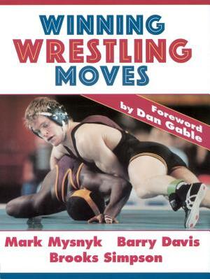 Winning Wrestling Moves by Mark C. Mysnyk, Barry Davis, Mark Mysnyk
