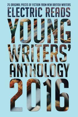 Young Writers' Anthology 2016 by Electric Reads