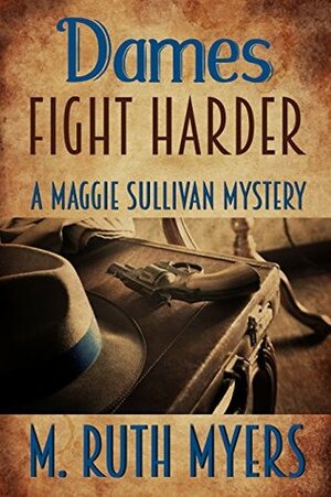 Dames Fight Harder by M. Ruth Myers