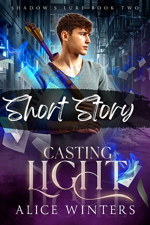 Casting Light (Short Story) by Alice Winters