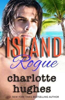 island Rogue by Charlotte Hughes