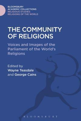 The Community of Religions: Voices and Images of the Parliament of the World's Religions by 