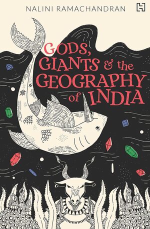 Gods, Giants and the Geography of India by Nalini Ramachandran