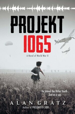 Projekt 1065: A Novel of World War II by Alan Gratz