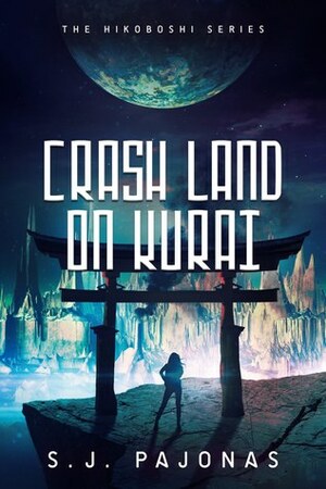 Crash Land on Kurai by S.J. Pajonas
