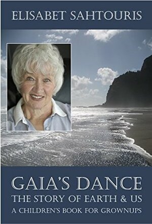 Gaia's Dance: The Story of Earth & Us by Elisabet Sahtouris