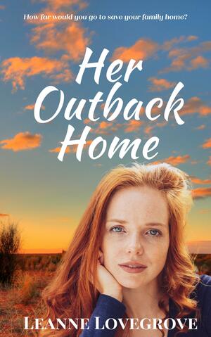 Her Outback Home by Leanne Lovegrove