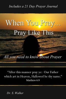 When You Pray ... Pray Like This by Sheila Walker