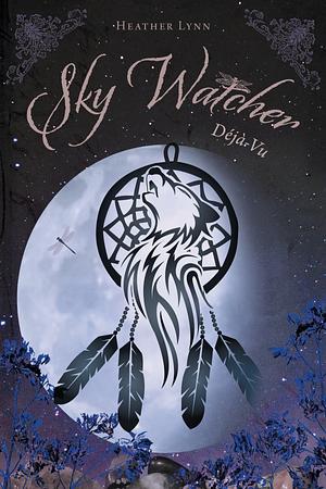 Sky Watcher: Déjà-Vu by Heather Lynn