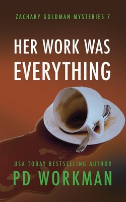 Her Work was Everything by P.D. Workman
