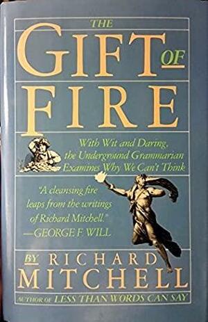 The Gift Of Fire by Richard Mitchell