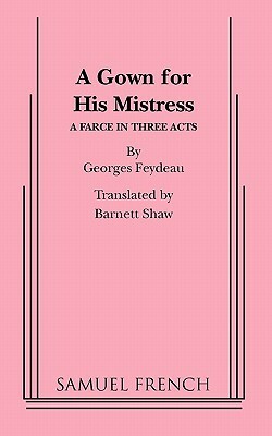 A Gown for His Mistress by Georges Feydeau