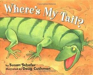 Where's My Tail? by Susan Schafer, Doug Cushman