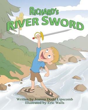 Richard's River Sword by Joanna Dodd Lipscomb