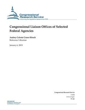 Congressional Liaison Offices of Selected Federal Agencies by Congressional Research Service