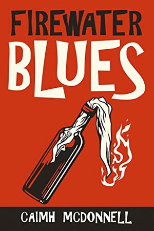 Firewater Blues by Caimh McDonnell
