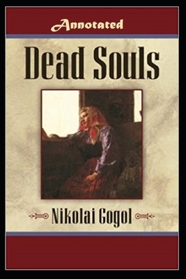 Dead Souls "Annotated" (Universal Addition) by Nikolai Gogol