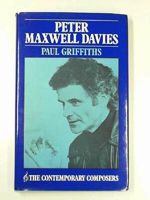 Peter Maxwell Davies by Paul Griffiths