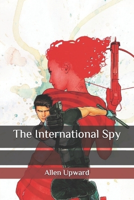 The International Spy by Allen Upward