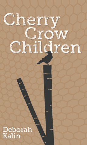 Cherry Crow Children by Deborah Kalin