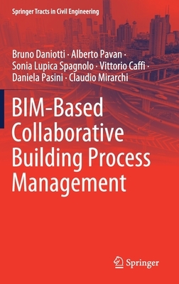 Bim-Based Collaborative Building Process Management by Alberto Pavan, Bruno Daniotti, Sonia Lupica Spagnolo