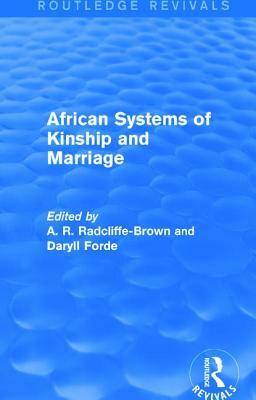 African Systems of Kinship and Marriage by Daryll Forde, A. R. Radcliffe-Brown
