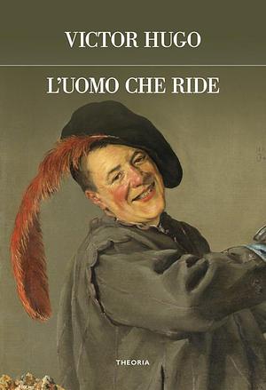 L'uomo che ride. Ediz. integrale by Victor Hugo