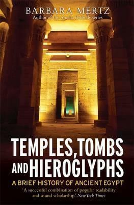 Temples, Tombs and Hieroglyphs: A Brief History of Ancient Egypt by Barbara Mertz