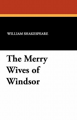 The Merry Wives of Windsor by William Shakespeare