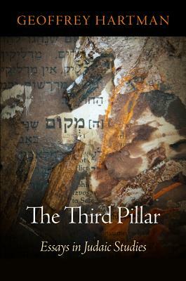 The Third Pillar: Essays in Judaic Studies by Geoffrey Hartman