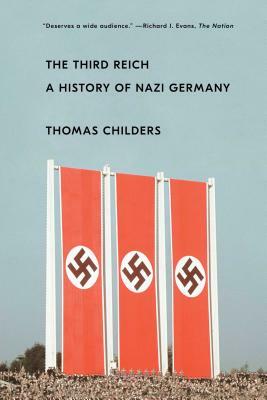 The Third Reich: A History of Nazi Germany by Thomas Childers