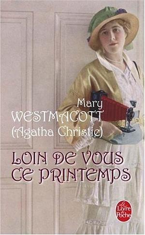 Loin de vous ce printemps by Agatha Christie, Mary Westmacott