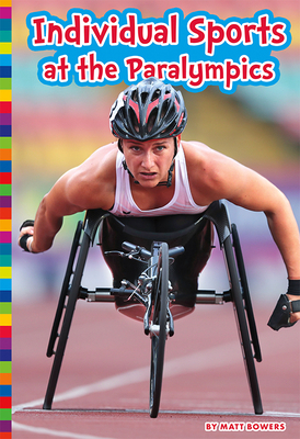Individual Sports at the Paralympics by Matt Bowers